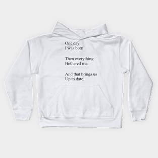 One Day I Was Born Then Everything Bothered Me Kids Hoodie